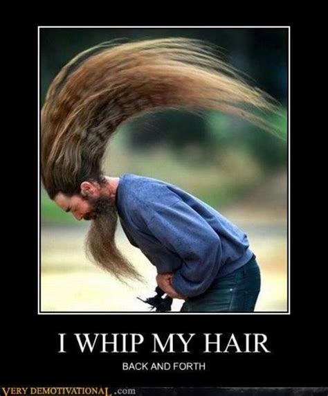 I whip my hair back and forth